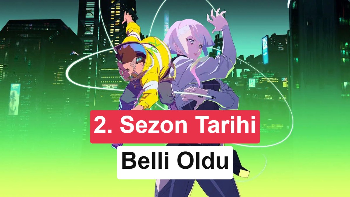 Cyberpunk: Edgerunners geri dönüyor; 2. sezon fragmanı ve yayın tarihi paylaşıldı